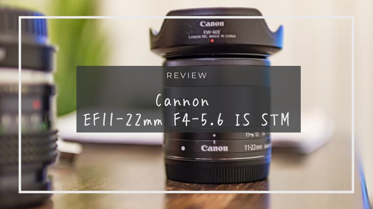 『Canon EF-M11-22mmレビュー』ミラーレス一眼用超広角ズームレンズが楽しすぎる！
